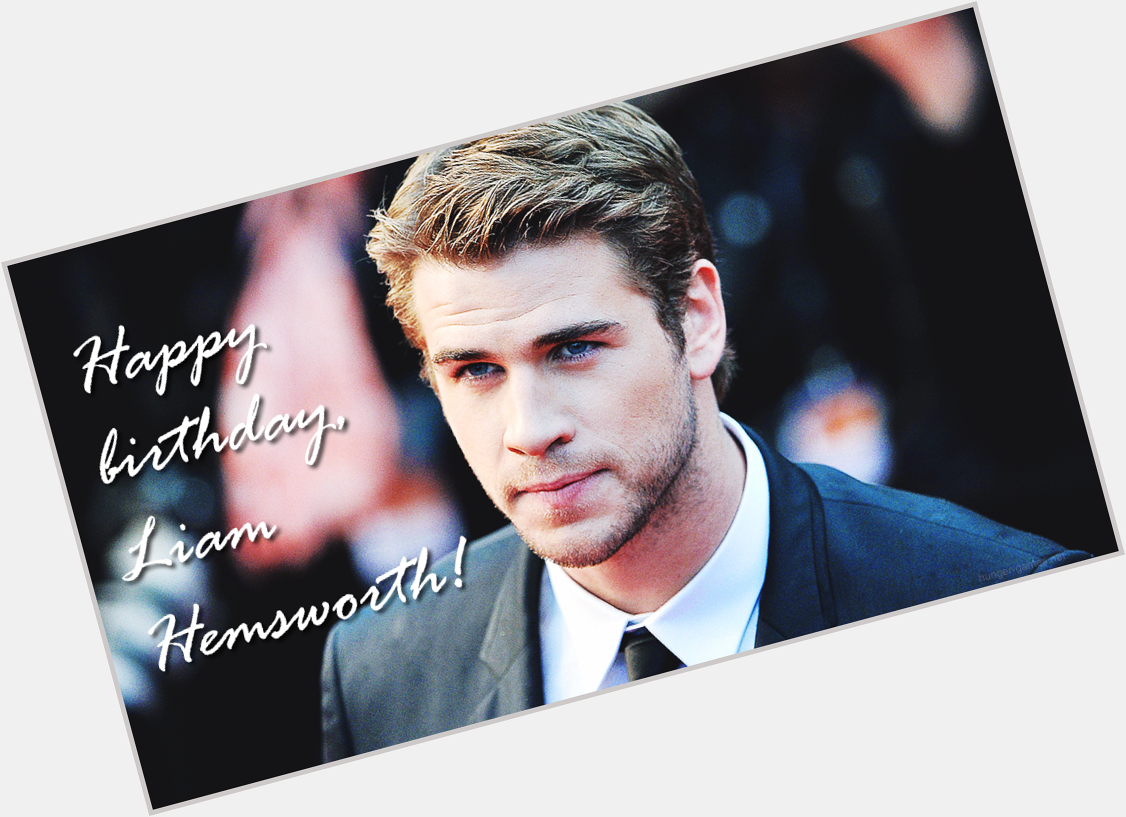 Happy birthday, Liam Hemsworth!:  