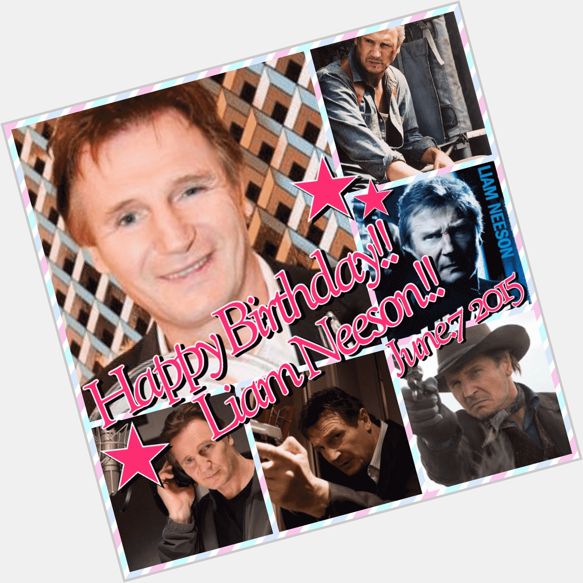 Happy Birthday!!!! Liam Neeson!!!!                 