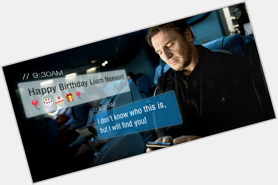 Happy Birthday Liam Neeson! Hope your birthday is Non-Stop fun. 