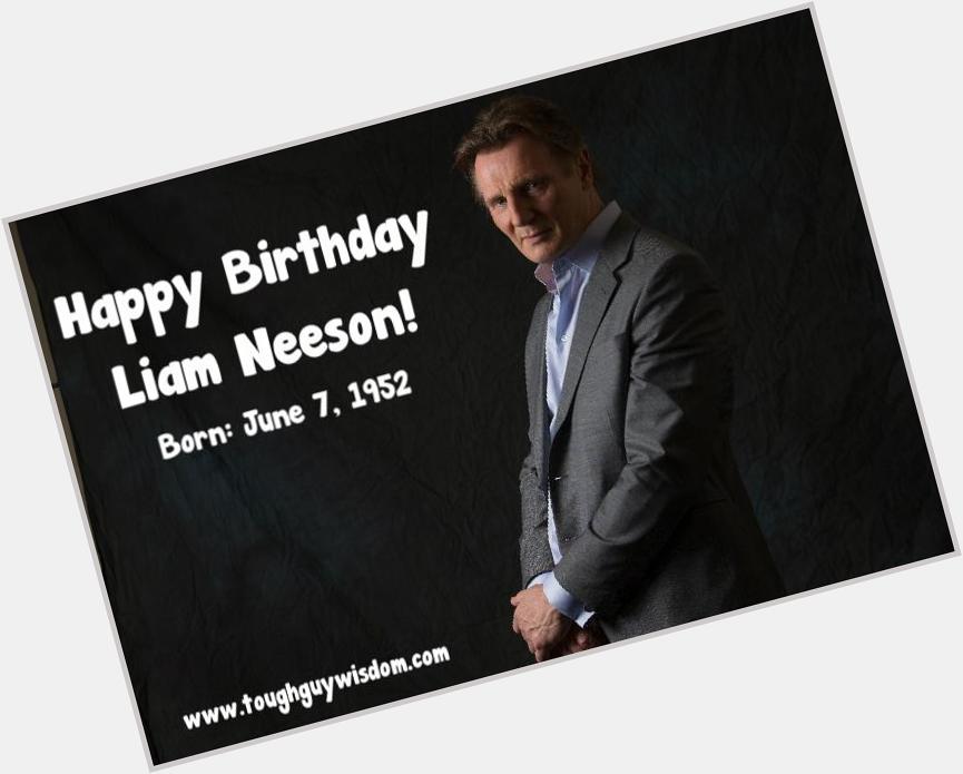Happy 63rd Birthday to Liam Neeson! 