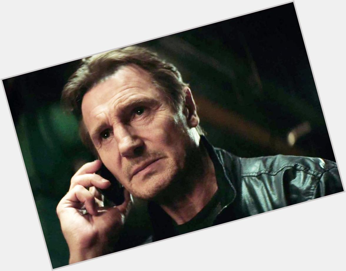 Happy birthday Liam Neeson!! You don\t know me but I\m pretty sure we\re related somehow. You\re the epitome of cool 