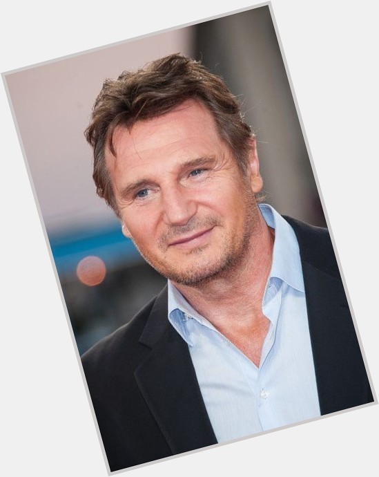 Happy Birthday 
Film television actor 
Liam Neeson  