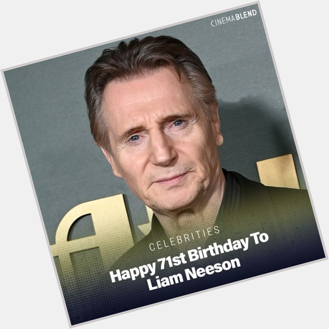 Happy Birthday to Liam Neeson! 