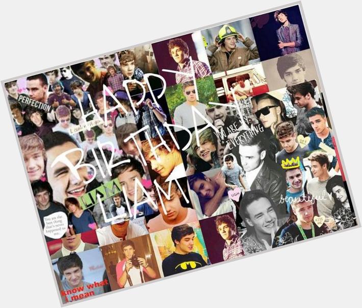  HAPPY BIRTHDAY LIAM!!!! I LOVE YOU :3 <3 <3 <3 