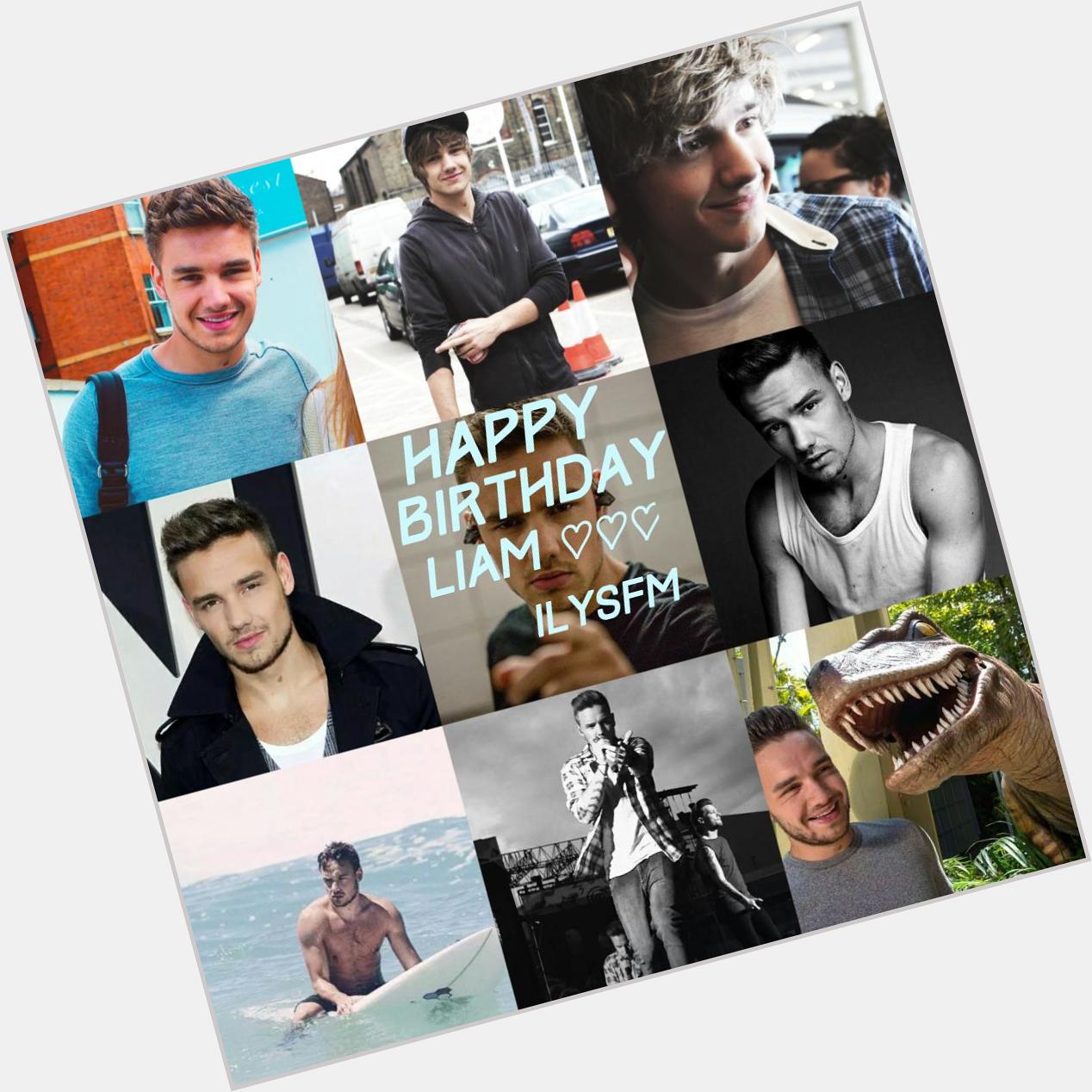   Hii Liam, happy birthday!! I wish you all the best! Hope you good! xx 