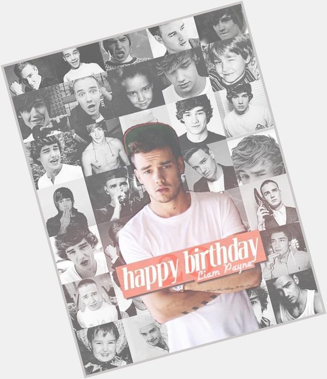 Happy birthday Liam Payne. Have the best day ever!   
