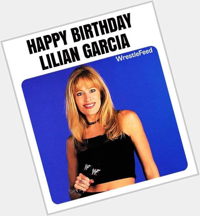 Old School WWF Ring Announcer Lilian Garcia celebrates her 55th birthday today. HAPPY BIRTHDAY    