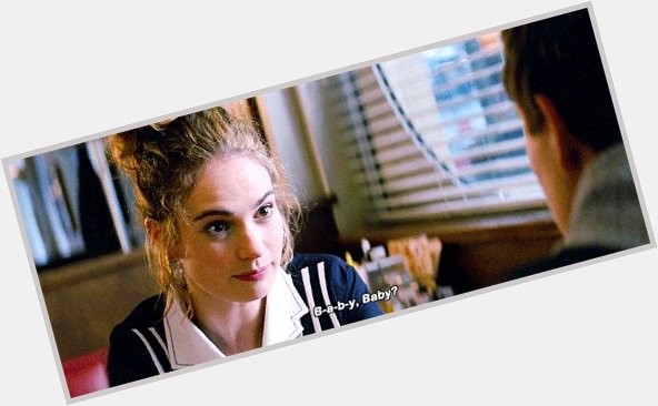A very very happy birthday to lily james, who delivered my line of 2017 