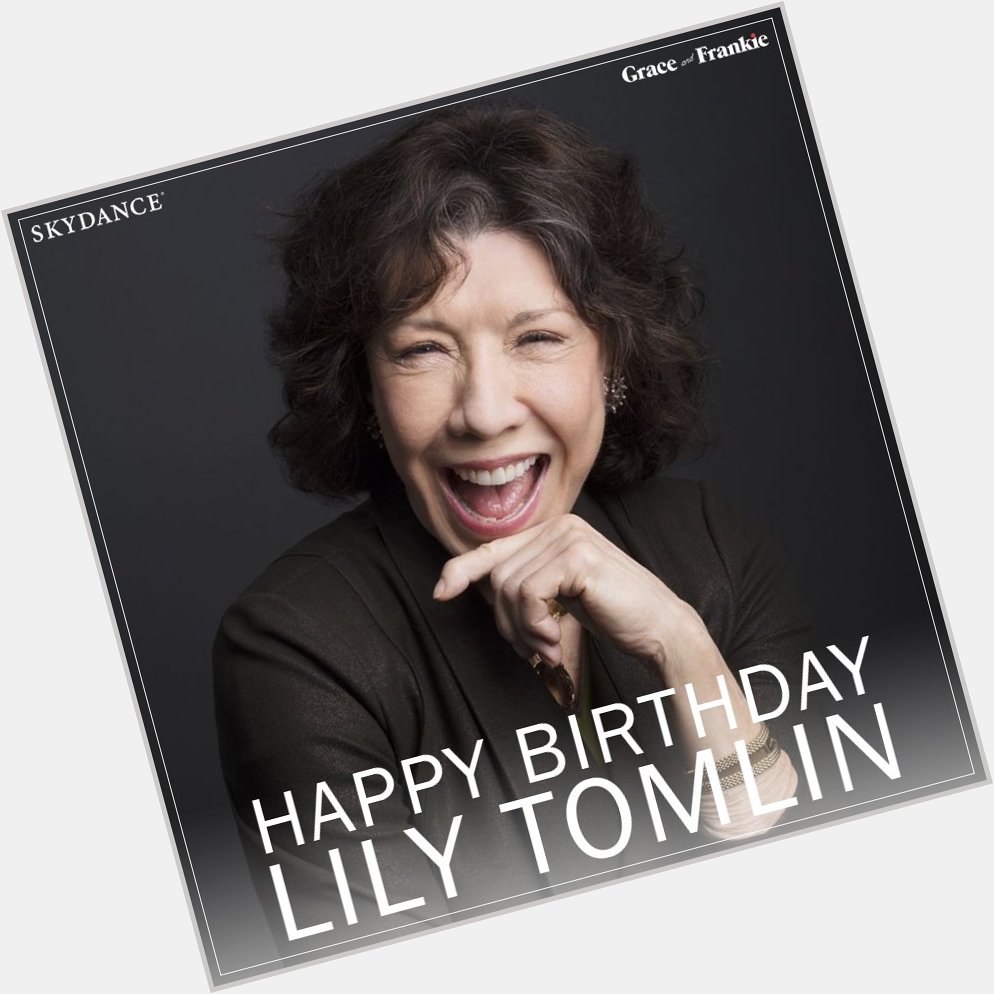 Happy Birthday Lily Tomlin! Thank you for filling this world with big laughs and smiles! 