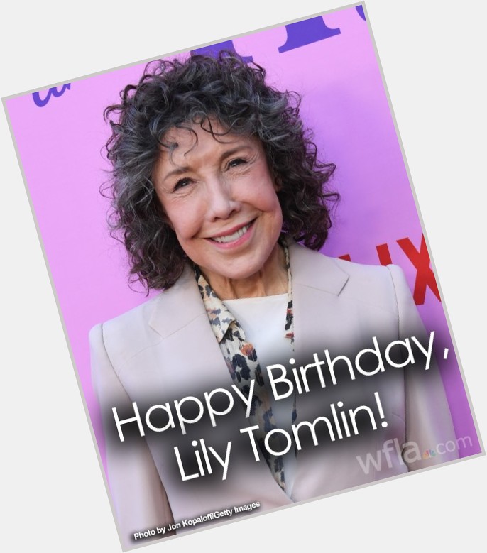 HAPPY BIRTHDAY! Actress Lily Tomlin is celebrating her 83rd birthday today.  