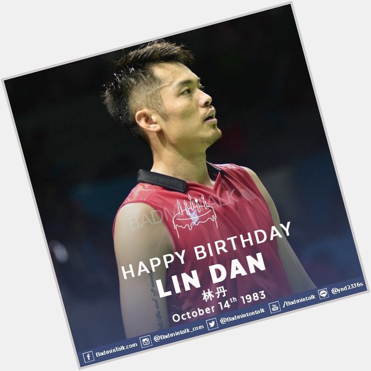 Happy 35th Birthday to Lin Dan of China!     Wish you all the best, legend! 