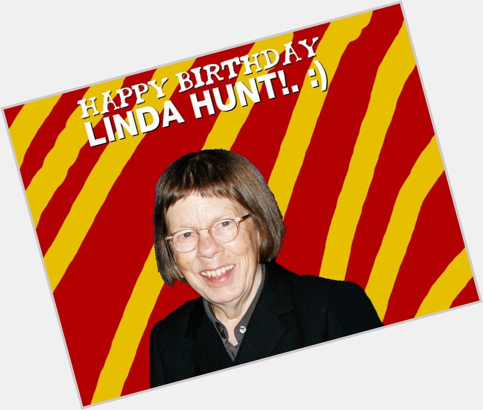 Happy Birthday Linda Hunt!. :) 