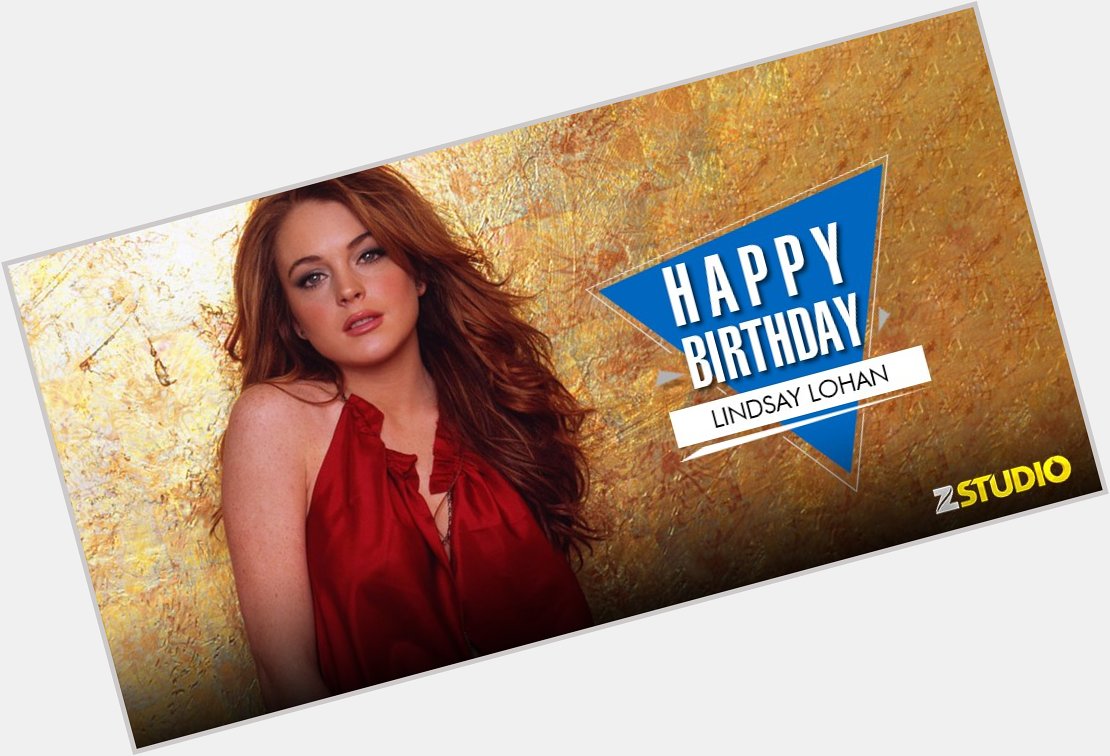 Happy birthday to the beautiful Lindsay Lohan! Send in your wishes! 