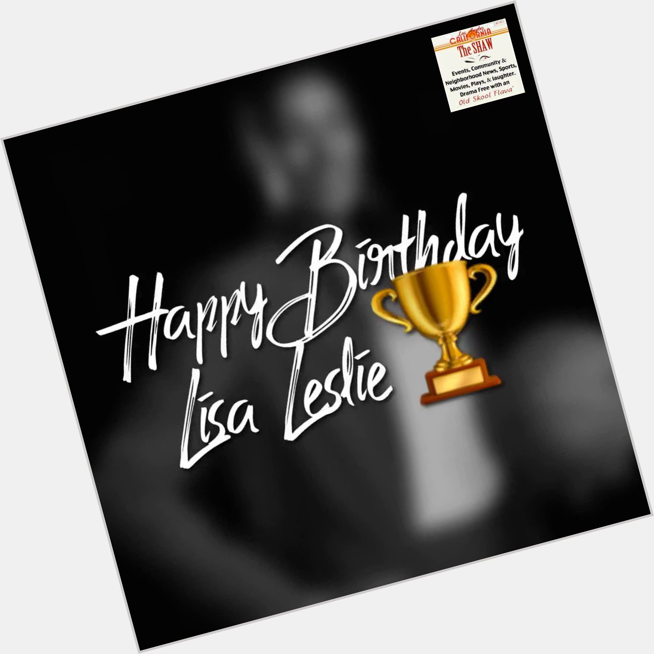 She s an all around Champ! Happy Birthday Lisa Leslie.     All Day Baby  