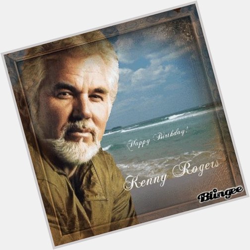  Happy Birthday *FROM Kenny Rogers  