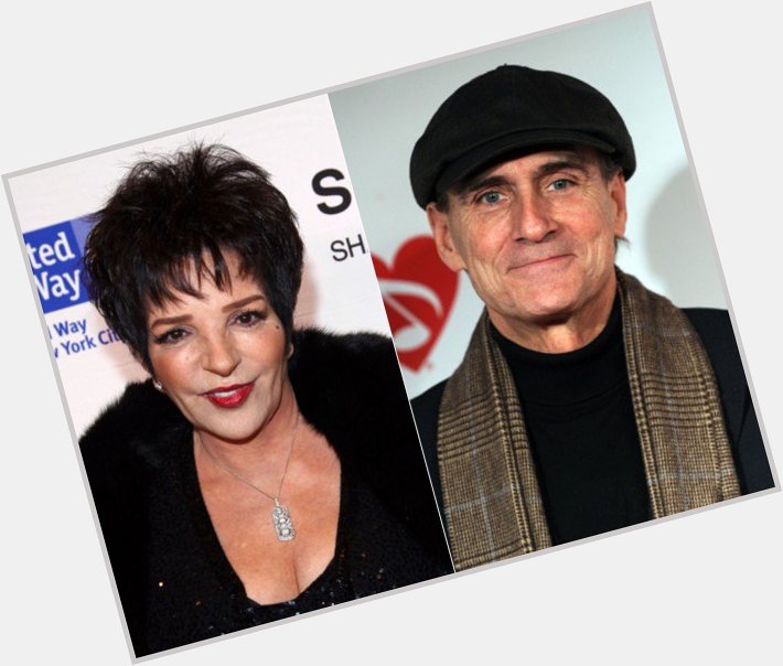 March 12: Happy Birthday Liza Minnelli and James Taylor  