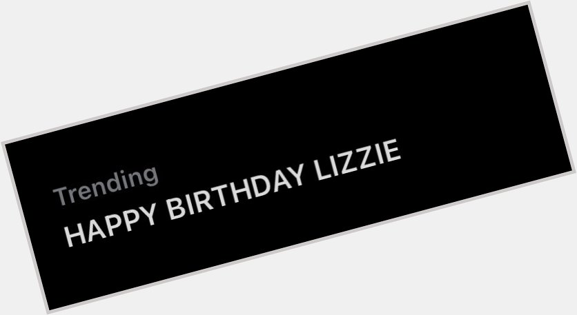  HAPPY BIRTHDAY LIZZIE is trending !

Fans wish Lizzie LDshadowlady a happy birthday !    ! 