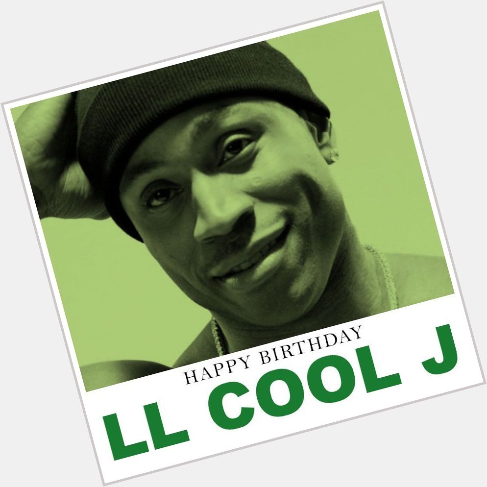 Ladies love them some \Cool J\ and so do we! Happy Birthday, 