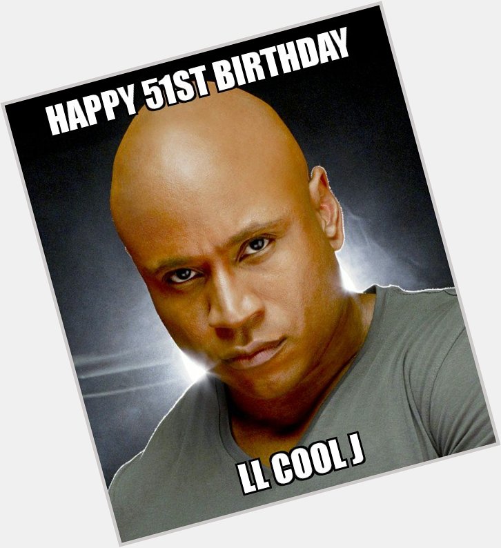 Happy birthday \"LL Cool J\" 
