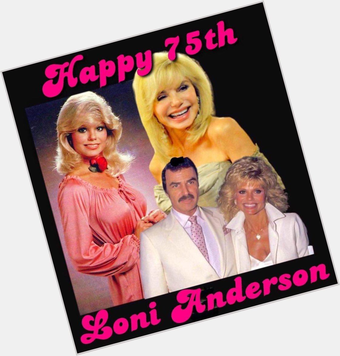 HAPPY 75th BIRTHDAY Loni Anderson... 