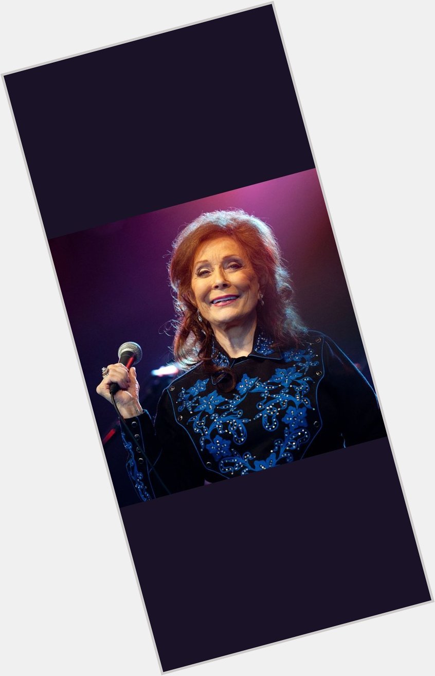 Happy Birthday Loretta Lynn.  I love you. I sing your music. I hope you have a awesome day 