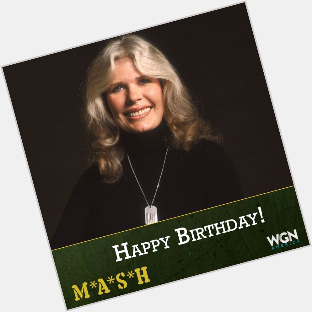 Happy Birthday to Loretta Swit aka Major Margaret Houlihan who held her own in the 4077th!  