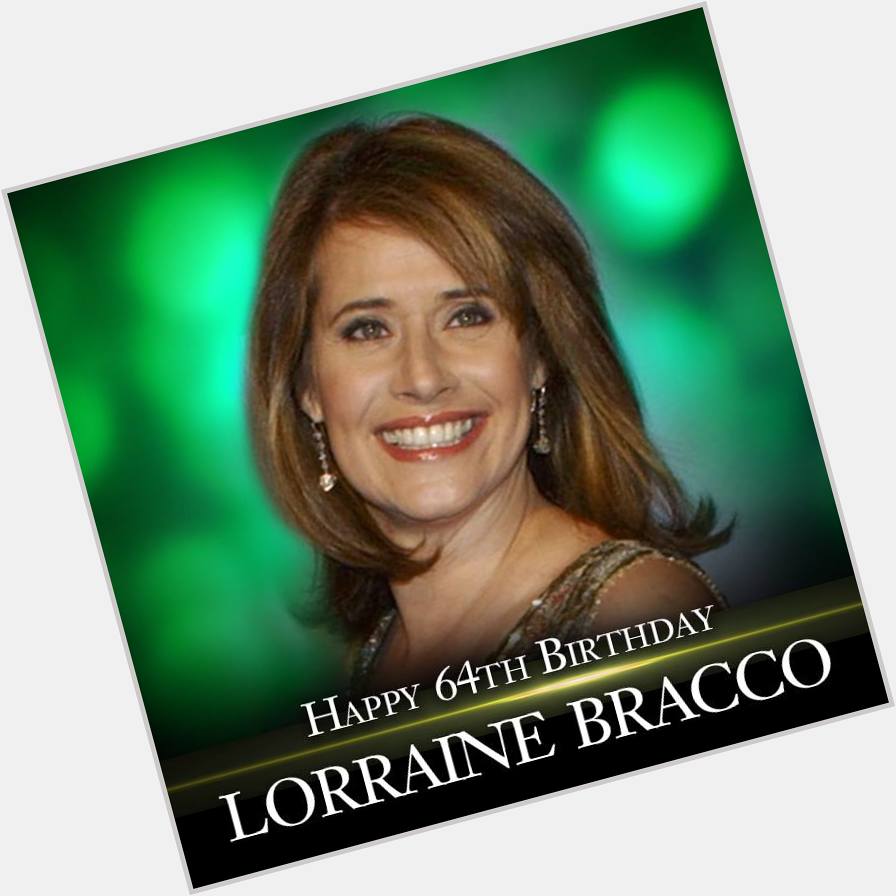 Happy 64th Birthday to New York City\s own Lorraine Bracco!     