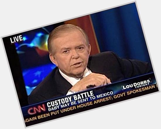 9/24: Happy 70th Birthday 2 TV journalist Lou Dobbs! Fave=CNN+Fox! Often controversial!  