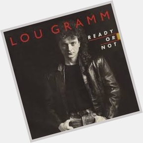 Happy birthday to Lou Gramm born on this day in 1950 