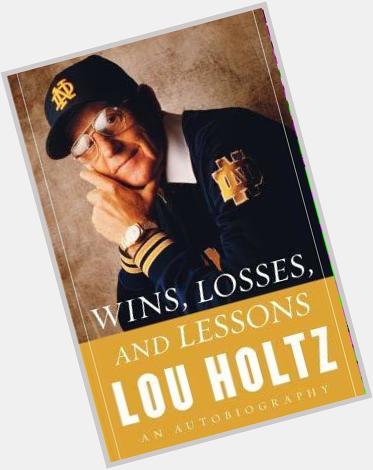 Happy Birthday to Lou Holtz. One of the best that ever coached college football ! 