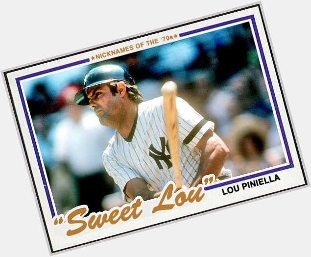 And a very happy birthday to \"Sweet Lou\" Piniella!!! 