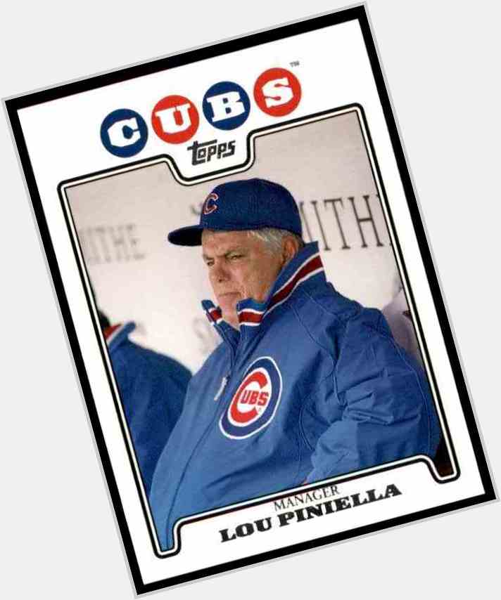 Happy Birthday to former Cubs manager Lou Piniella. 