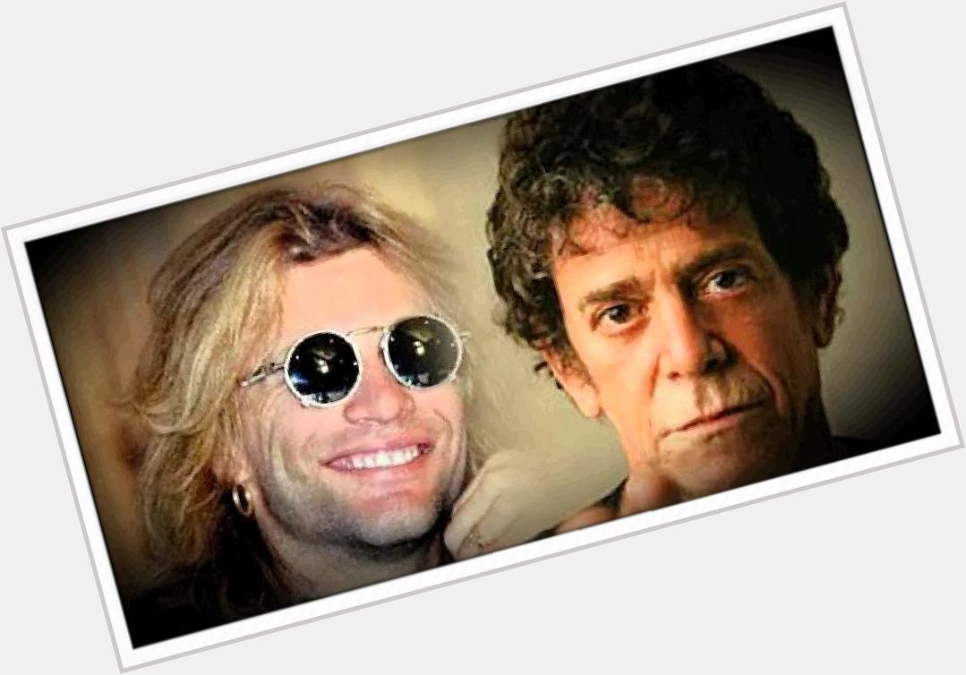 Happy Birthday...Jon Bon Jovi & Lou Reed !!! 