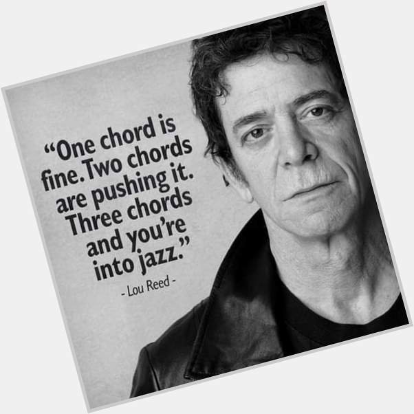 Happy birthday to the late Lou Reed.

Also, Lou, your song \"Perfect Day\" would like a word with you. 