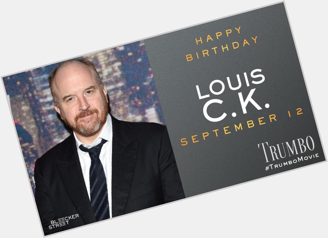 Happy Birthday to Louis C.K. 
Don t miss him in as a writer who joins Trumbo to fight the blacklist 