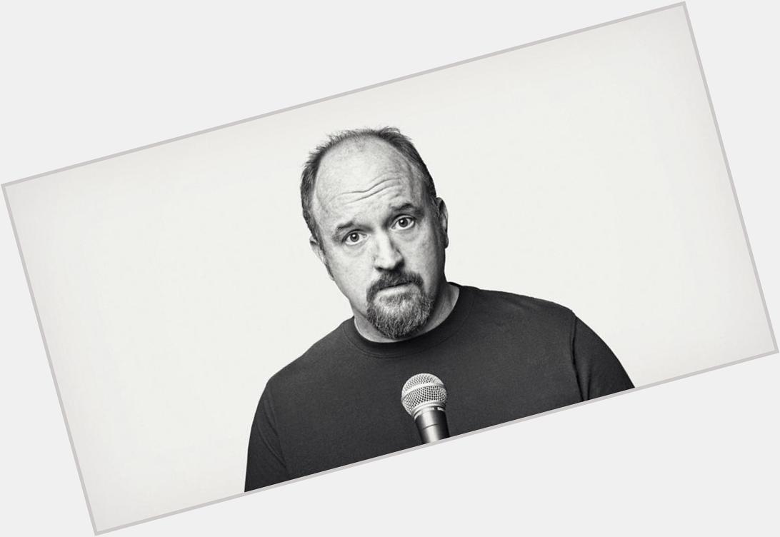 Happy Birthday to the great Louis CK. 