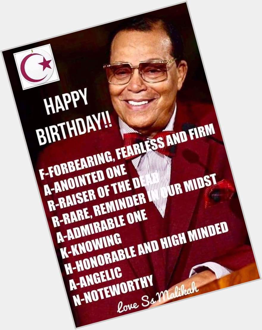 Happy birthday to Minister Louis Farrakhan who turns 87 today, may Allah bless him 