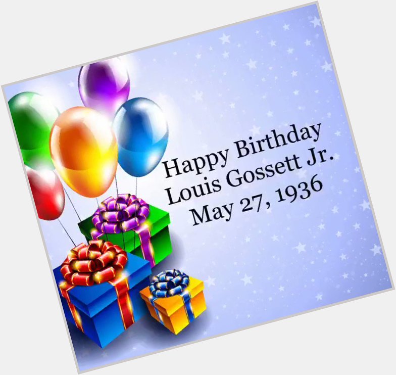 Happy Birthday to actor Louis Gossett Jr. 
May 27, 1936      