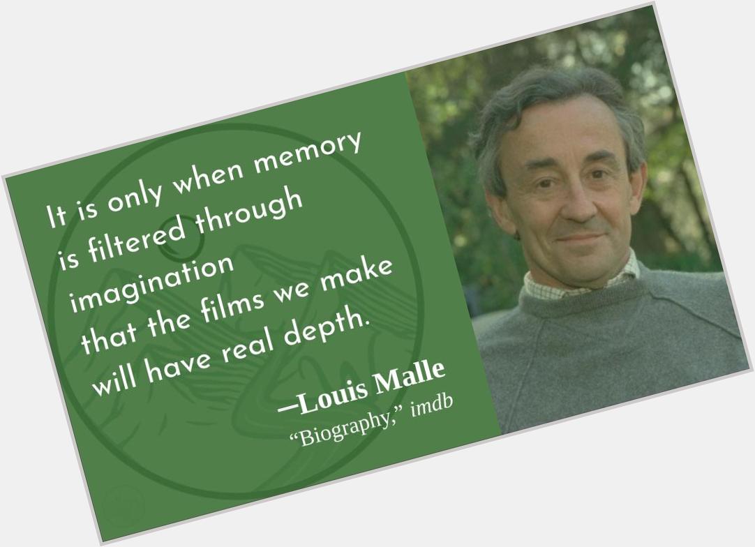 Yes! Else it is merely sentiment or nostalgia.
Happy birthday, Louis Malle! 