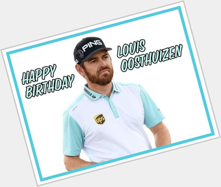 We would like to wish Louis Oosthuizen  a very happy 40th birthday. 