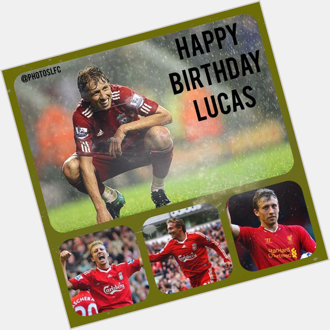   HAPPY BIRTHDAY    Happy Birthday Lucas Leiva. All the best!!