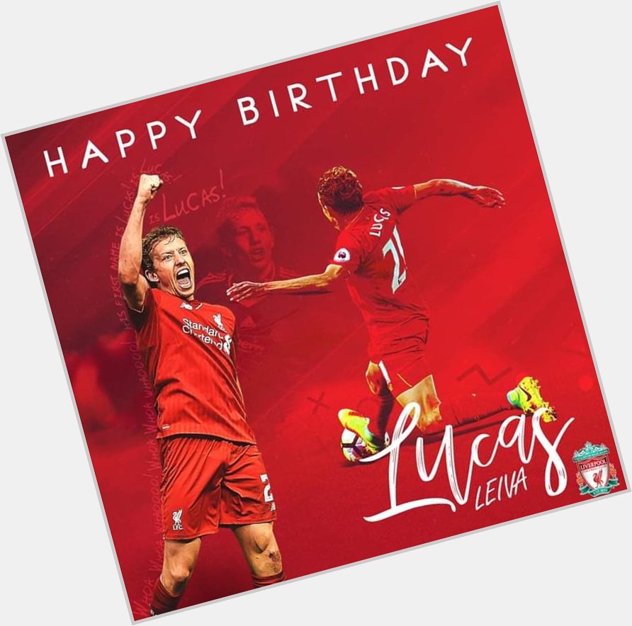  Orale vato Happy Birthday Lucas Leiva Of Liverpool & Lazio  