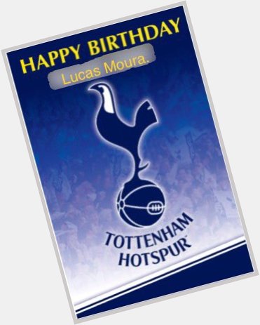 Happy 27th Birthday to Lucas Moura . Have a lovely day. PalBest wishes. COYS 