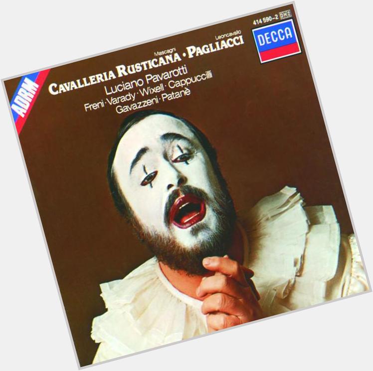 10/12: Happy Birthday to a BIG talent Italian Opera Tenor, Luciano Pavarotti! (1935) 
