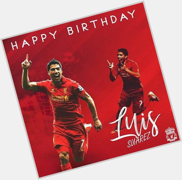 Happy Birthday to one of the most talented football players out there, Luis Alberto Suárez Diaz 