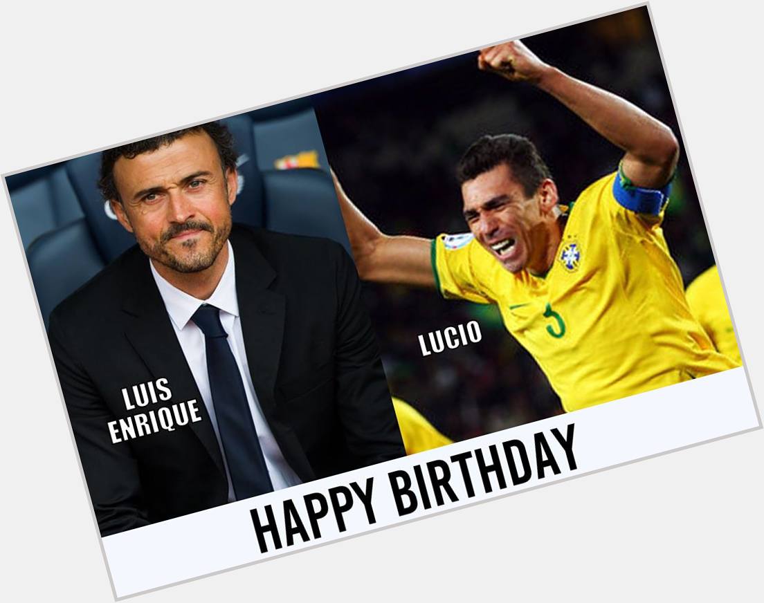 Luis Enrique and Lucio celebrate their birthdays today.

Here\s wishing them a very happy birthday! 