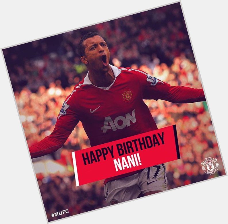 We just say make we wish Luis Nani Happy Birthday. 

This guy bin score some badt goals for us shaa. 