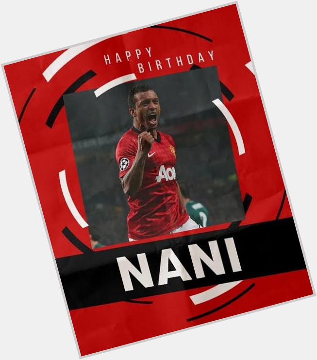 Happy birthday   Luis Nani as you turns 33th today.   