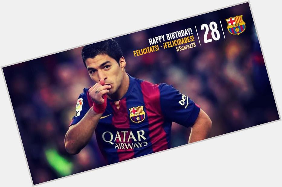 Happy birthday luis suarez   