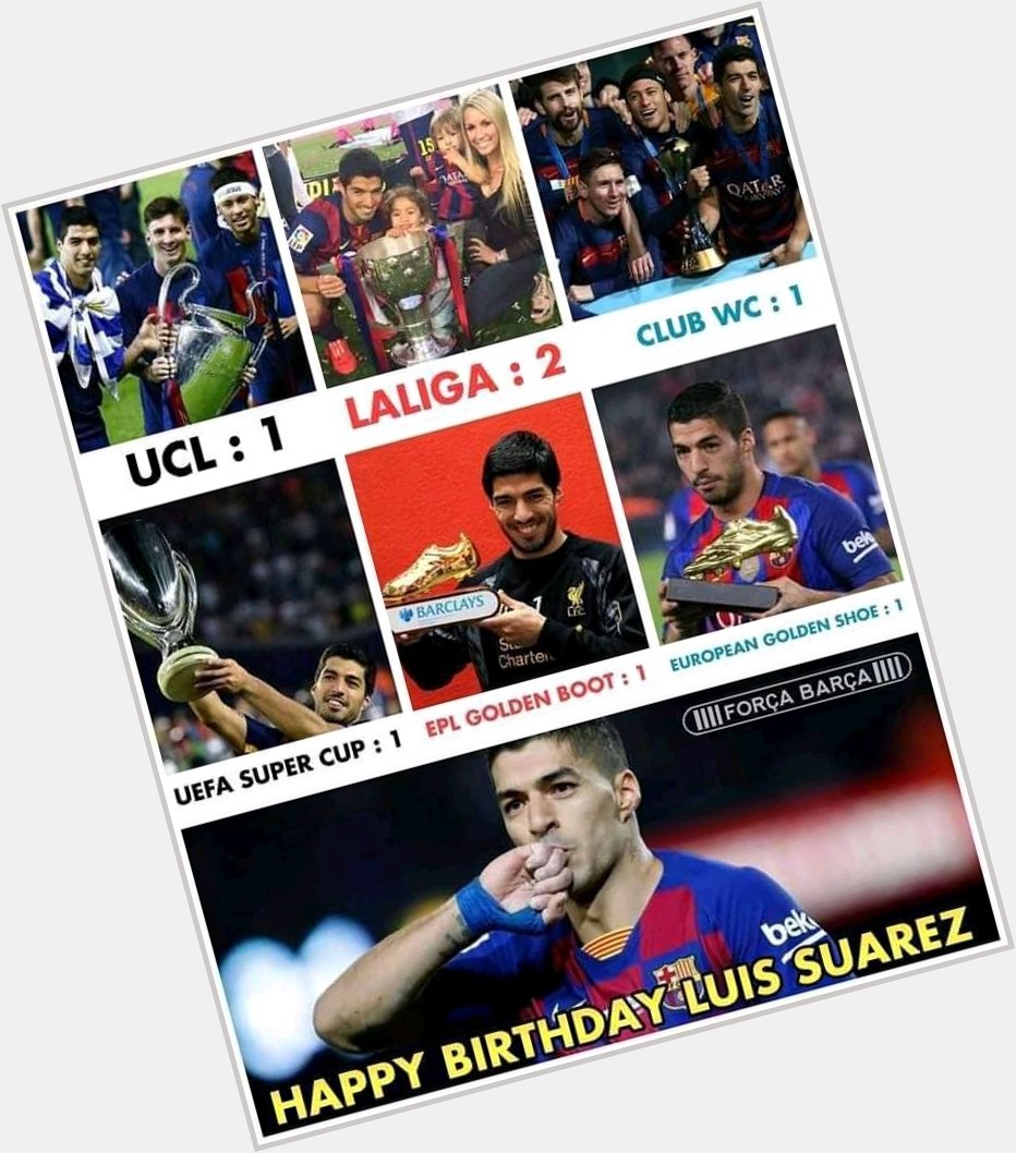 Happy birthday Luis Suarez    
